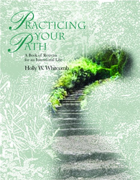 Practicing Your Path: A Book of Retreats for an Intentional Life cover