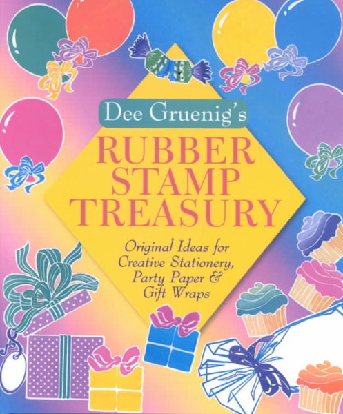 Dee Gruenig's Rubber Stamp Treasury: Original Ideas for Creative Stationery, Party Paper & Gift Wraps cover