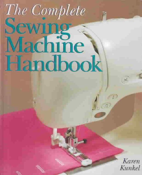 The Complete Sewing Machine Handbook (A Sterling/Sewing Information Resources Book) cover