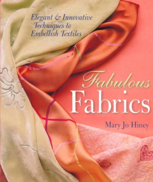 Fabulous Fabric: Elegant & Innovative Techniques To Embellish Textiles cover