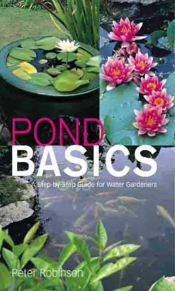 Pond Basics: A Step-by-Step Guide for Water Gardeners cover
