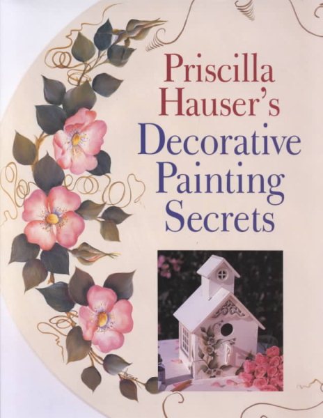 Priscilla Hauser's Decorative Painting Secrets cover