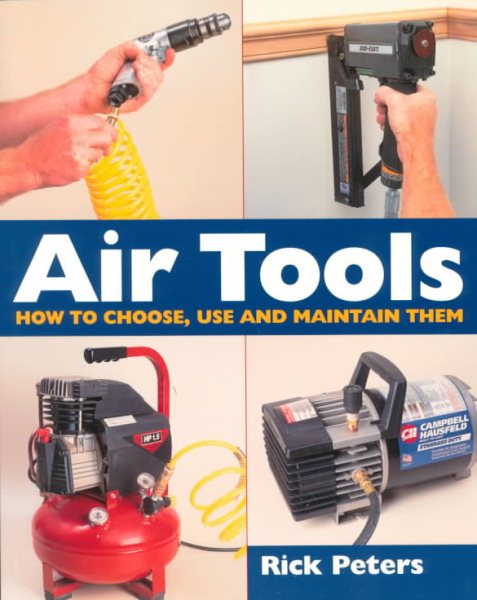 Air Tools: How To Choose, Use and Maintain Them cover