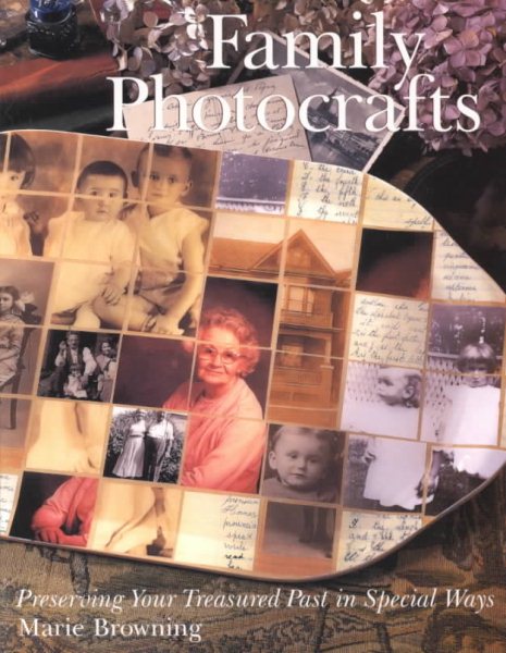 Family Photocrafts: Preserving Your Treasured Past in Special Ways