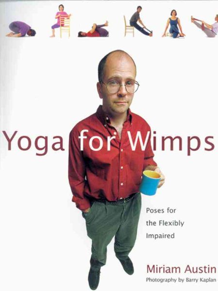 Yoga For Wimps: Poses for The Flexibly Impaired cover