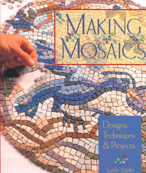Making Mosaics: Designs, Techniques & Projects cover