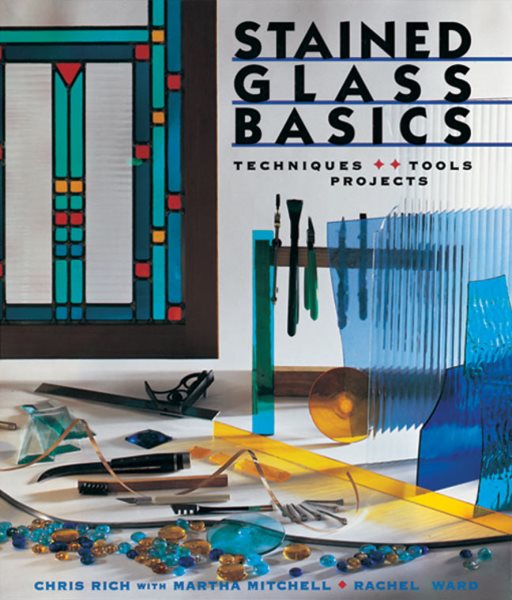 Stained Glass Basics: Techniques * Tools * Projects cover