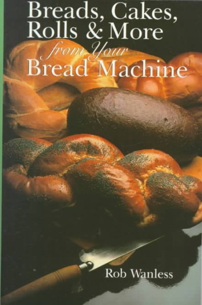 Breads, Cakes, Rolls & More from Your Bread Machine cover
