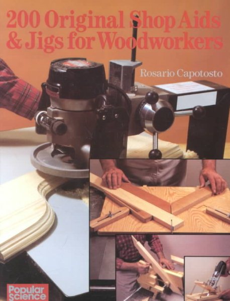 200 Original Shop Aids & Jigs For Woodworkers cover