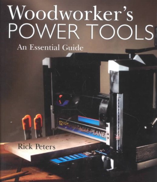 Woodworker's Power Tools: An Essential Guide cover