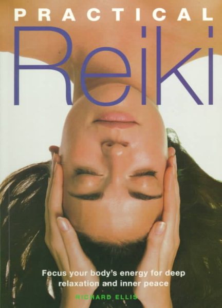 Practical Reiki: Focus Your Body's Energy for Deep Relaxation and Inner Peace cover