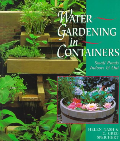 Water Gardening In Containers: Small Ponds Indoors & Out cover