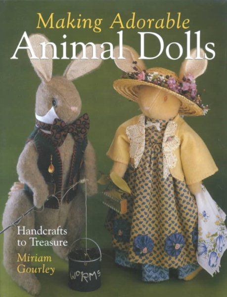 Making Adorable Animal Dolls: Handcrafts to Treasure cover