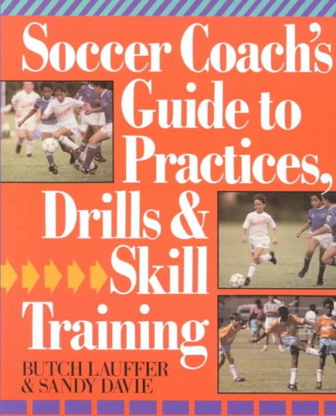 Soccer Coach's Guide To Practices, Drills & Skill Training cover
