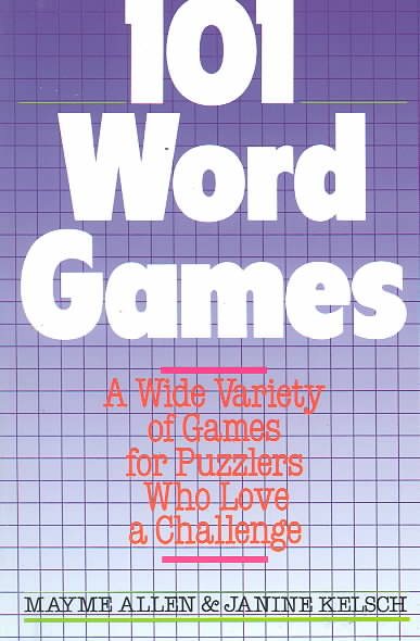 101 Word Games: A Wide Variety Of Games For Puzzlers Who Love A Challenge cover