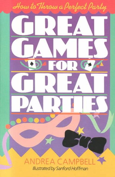 Great Games For Great Parties: How to Throw a Perfect Party
