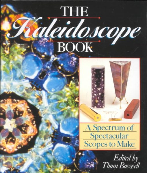 The Kaleidoscope Book: A Spectrum of Spectacular Scopes to Make cover