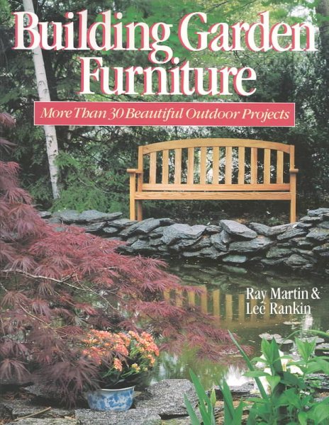 Building Garden Furniture: More Than 30 Beautiful Outdoor Projects cover