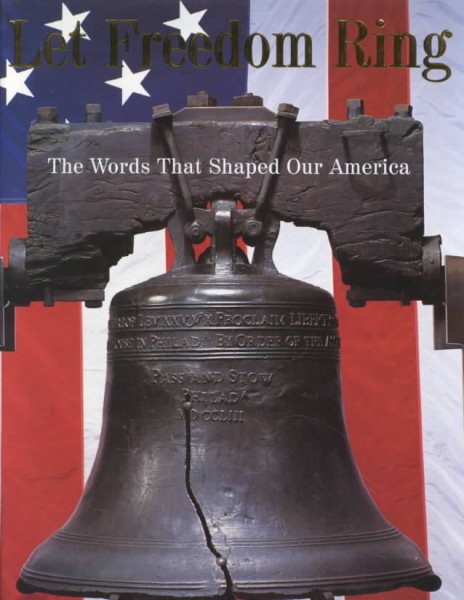 Let Freedom Ring: The Words That Shaped Our America cover