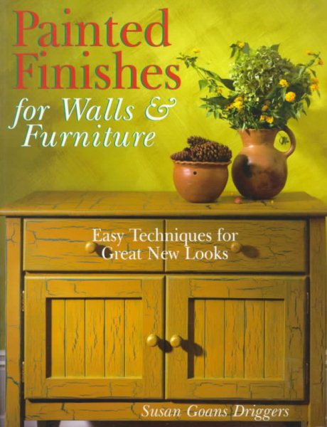 Painted Finishes For Walls & Furniture: Easy Techniques For Great New Looks