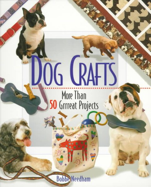 Dog Crafts: More Than 50 Grrreat Projects cover