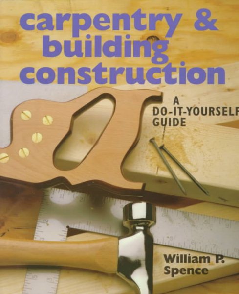 Carpentry & Building Construction: A Do-It-Yourself Guide
