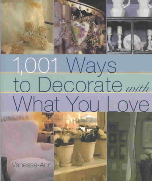 1,001 Ways to Decorate with What You Love cover
