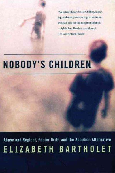 Nobody's Children: Abuse and Neglect, Foster Drift, and the Adoption Alternative cover