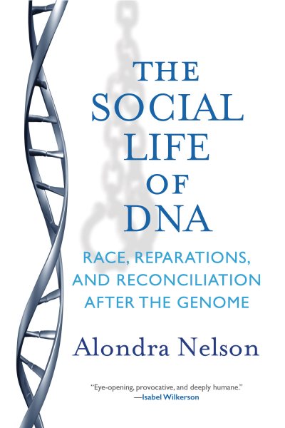 The Social Life of DNA: Race, Reparations, and Reconciliation After the Genome cover