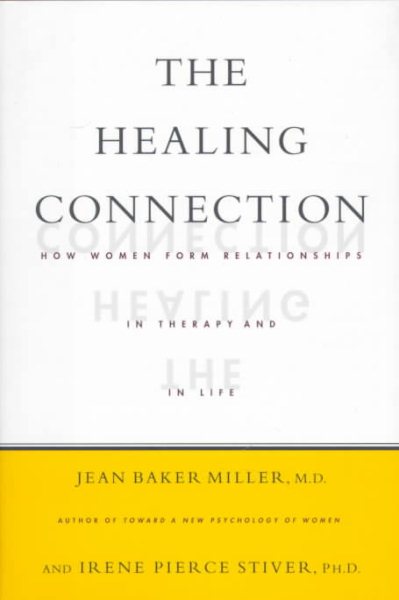 The Healing Connection: How Women Form Relationships in Therapy and in Life cover