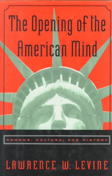 The Opening of the American Mind: Canons, Culture, and History cover