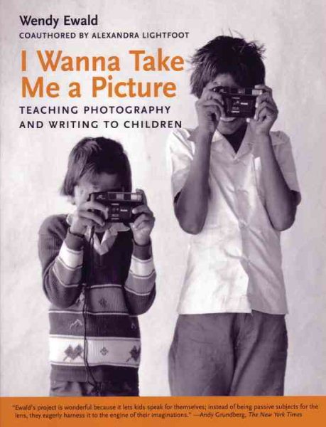I Wanna Take Me a Picture: Teaching Photography and Writing to Children cover