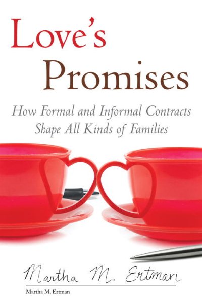 Love's Promises: How Formal and Informal Contracts Shape All Kinds of Families (Queer Ideas/Queer Action)