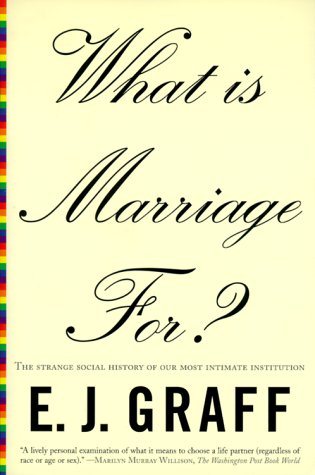 What Is Marriage For? The Strange Social History of Our Most Intimate Institution
