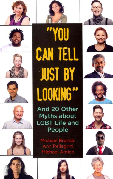 You Can Tell Just By Looking: And 20 Other Myths about LGBT Life and People (Queer Ideas/Queer Action) cover