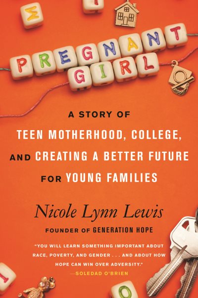 Pregnant Girl: A Story of Teen Motherhood, College, and Creating a Better Future for Young Families cover
