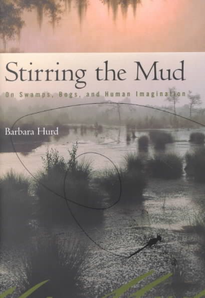 Stirring the Mud: On Swamps, Bogs and Human Imagination cover