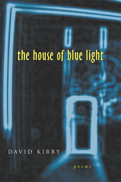 The House of Blue Light: Poems (Southern Messenger Poets)
