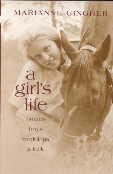 A Girl's Life: Horses, Boys, Weddings, & Luck