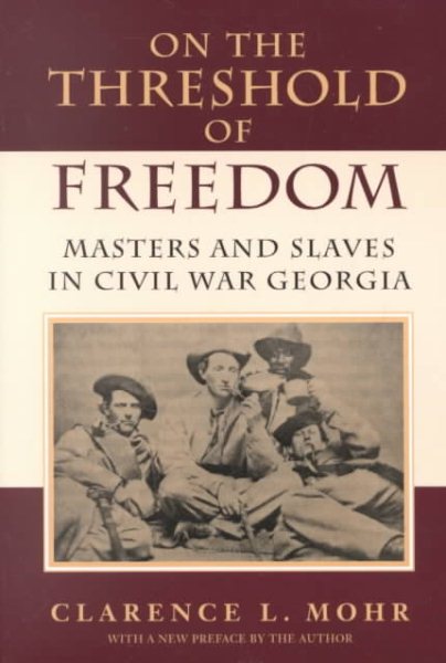 On The Threshold of Freedom: Masters and Slaves in Civil War Georgia cover
