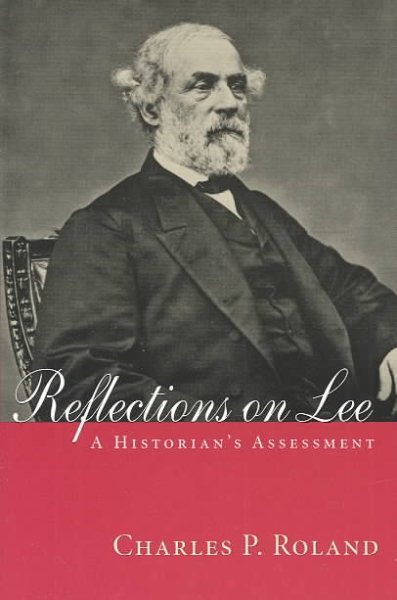 Reflections on Lee: A Historian's Assessment (Library of Southern Civilization)