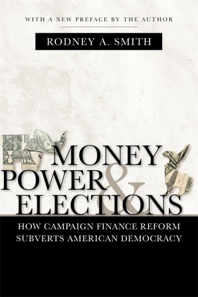 Money, Power, and Elections: How Campaign Finance Reform Subverts American Democracy (Media & Public Affairs) cover