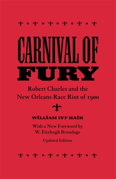 Carnival of Fury: Robert Charles and the New Orleans Race Riot of 1900 cover