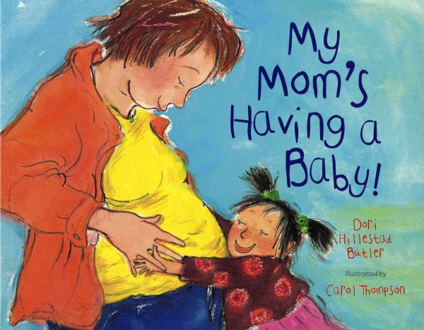 My Mom's Having a Baby!: A Kid's Month-by-Month Guide to Pregnancy