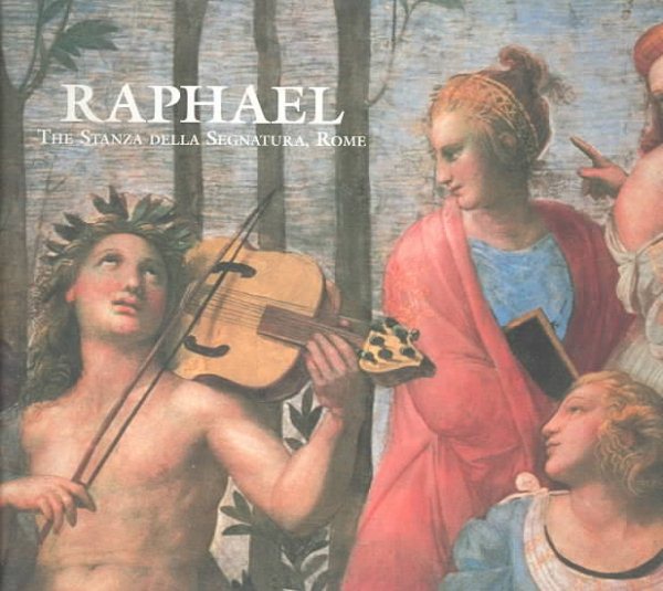 Raphael: The Stanza Della Segnatura (The Great Fresco Cycles of the Renaissance)