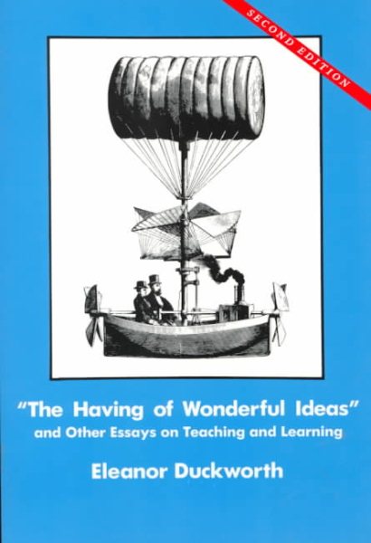 The Having of Wonderful Ideas: And Other Essays on Teaching and Learning cover