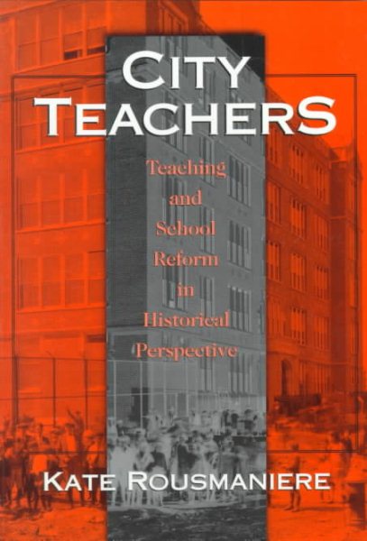 City Teachers: Teaching and School Reform in Historical Perspective