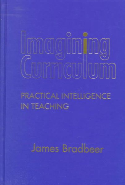 Imagining Curriculum: Practical Intelligence in Teaching cover