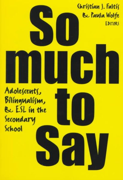 So Much to Say: Adolescents, Bilingualism, and Esl in the Secondary School (Language & Literacy Series) cover