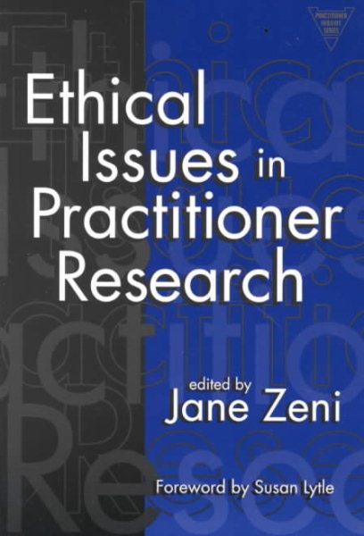 Ethical Issues in Practitioner Research (Practitioner Inquiry, 17)